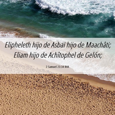 Picture 06 - 2 Samuel 23:34 RVA - Elipheleth hijo de Asbai hijo de Maachâti; Eliam - Bible Verse Picture
