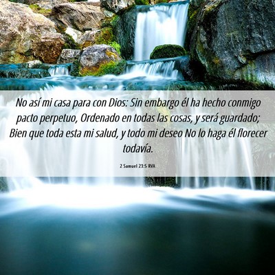 Picture 06 - 2 Samuel 23:5 RVA - No así mi casa para con Dios: Sin embargo él ha - Bible Verse Picture