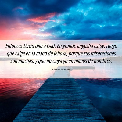 Picture 06 - 2 Samuel 24:14 RVA - Entonces David dijo á Gad: En grande angustia - Bible Verse Picture