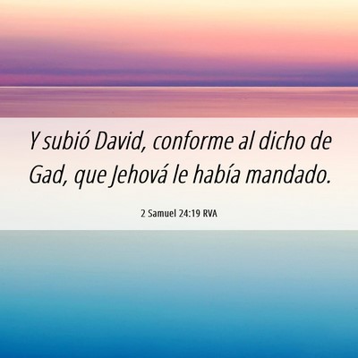 Picture 06 - 2 Samuel 24:19 RVA - Y subió David, conforme al dicho de Gad, que - Bible Verse Picture