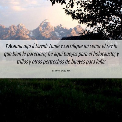 Picture 06 - 2 Samuel 24:22 RVA - Y Arauna dijo á David: Tome y sacrifique mi - Bible Verse Picture