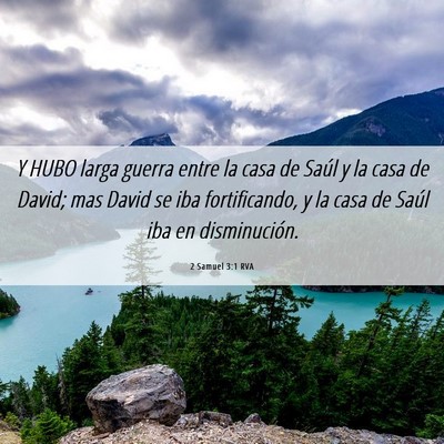 Picture 06 - 2 Samuel 3:1 RVA - Y HUBO larga guerra entre la casa de Saúl y la - Bible Verse Picture