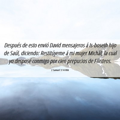 Picture 06 - 2 Samuel 3:14 RVA - Después de esto envió David mensajeros á - Bible Verse Picture