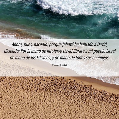 Picture 06 - 2 Samuel 3:18 RVA - Ahora, pues, hacedlo; porque Jehová ha hablado - Bible Verse Picture