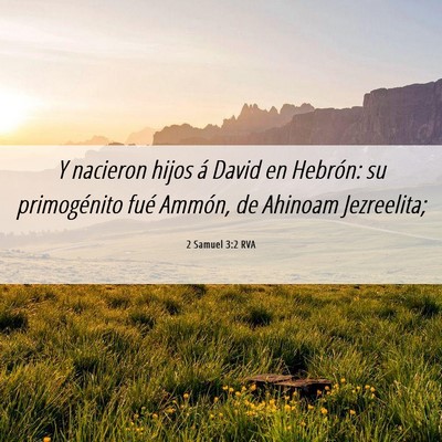 Picture 06 - 2 Samuel 3:2 RVA - Y nacieron hijos á David en Hebrón: su - Bible Verse Picture