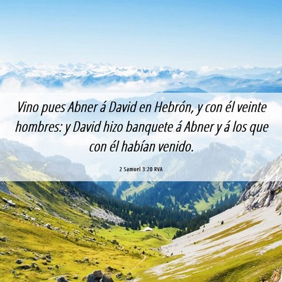 Picture 06 - 2 Samuel 3:20 RVA - Vino pues Abner á David en Hebrón, y con él - Bible Verse Picture