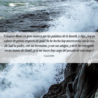 Picture 06 - 2 Samuel 3:8 RVA - Y enojóse Abner en gran manera por las palabras - Bible Verse Picture