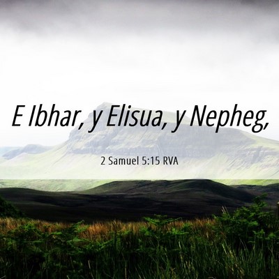 Picture 06 - 2 Samuel 5:15 RVA - E Ibhar, y Elisua, y - Bible Verse Picture