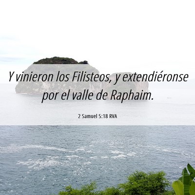 Picture 06 - 2 Samuel 5:18 RVA - Y vinieron los Filisteos, y extendiéronse por el - Bible Verse Picture