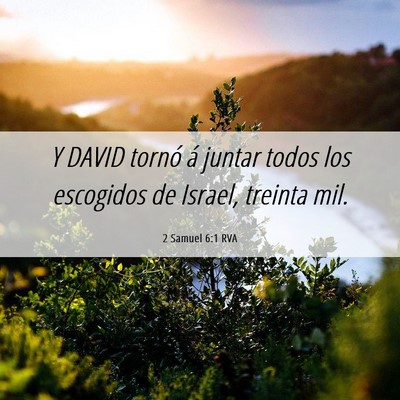 Picture 06 - 2 Samuel 6:1 RVA - Y DAVID tornó á juntar todos los escogidos de - Bible Verse Picture