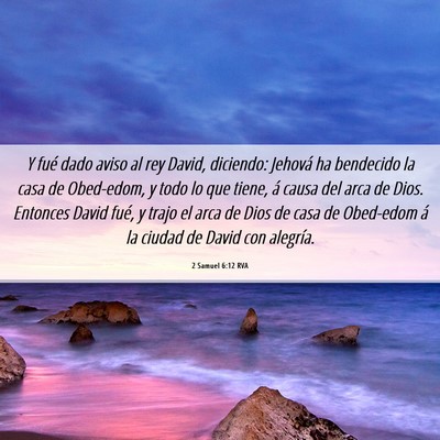 Picture 06 - 2 Samuel 6:12 RVA - Y fué dado aviso al rey David, diciendo: Jehová - Bible Verse Picture