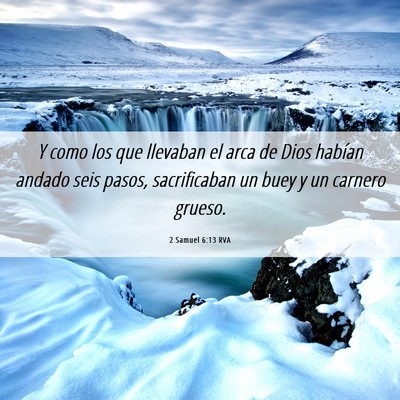 Picture 06 - 2 Samuel 6:13 RVA - Y como los que llevaban el arca de Dios habían - Bible Verse Picture