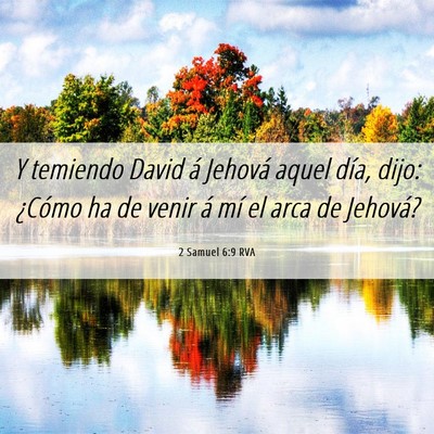 Picture 06 - 2 Samuel 6:9 RVA - Y temiendo David á Jehová aquel día, dijo: - Bible Verse Picture