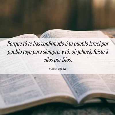 Picture 06 - 2 Samuel 7:24 RVA - Porque tú te has confirmado á tu pueblo Israel - Bible Verse Picture