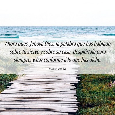 Picture 06 - 2 Samuel 7:25 RVA - Ahora pues, Jehová Dios, la palabra que has - Bible Verse Picture