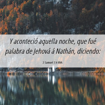 Picture 06 - 2 Samuel 7:4 RVA - Y aconteció aquella noche, que fué palabra de - Bible Verse Picture
