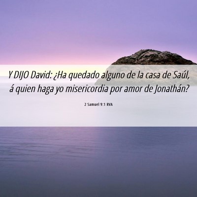 Picture 06 - 2 Samuel 9:1 RVA - Y DIJO David: ¿Ha quedado alguno de la casa de - Bible Verse Picture