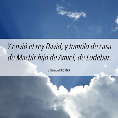 Picture 06 - 2 Samuel 9:5 RVA - Y envió el rey David, y tomólo de casa de - Bible Verse Picture