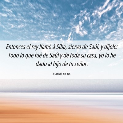 Picture 06 - 2 Samuel 9:9 RVA - Entonces el rey llamó á Siba, siervo de Saúl, - Bible Verse Picture