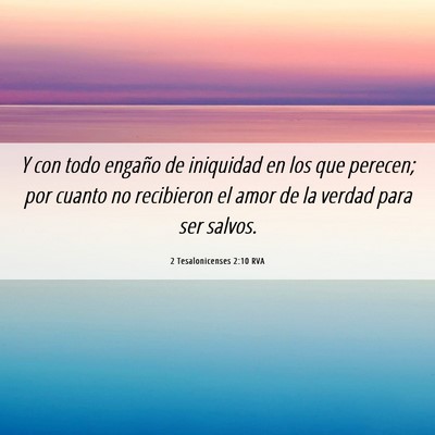 Picture 06 - 2 Tesalonicenses 2:10 RVA - Y con todo engaño de iniquidad en los que - Bible Verse Picture