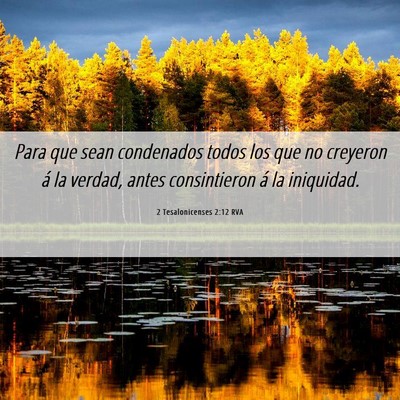 Picture 06 - 2 Tesalonicenses 2:12 RVA - Para que sean condenados todos los que no - Bible Verse Picture