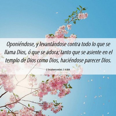 Picture 06 - 2 Tesalonicenses 2:4 RVA - Oponiéndose, y levantándose contra todo lo que - Bible Verse Picture