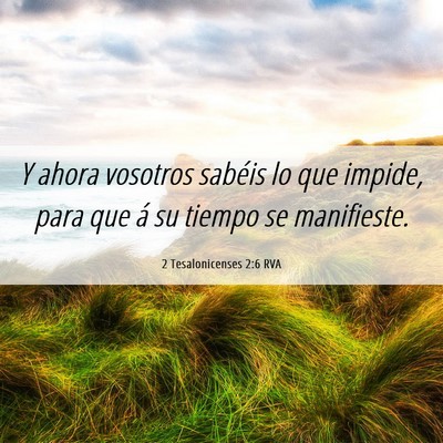 Picture 06 - 2 Tesalonicenses 2:6 RVA - Y ahora vosotros sabéis lo que impide, para que - Bible Verse Picture