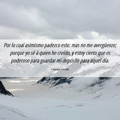 Picture 06 - 2 Timoteo 1:12 RVA - Por lo cual asimismo padezco esto: mas no me - Bible Verse Picture