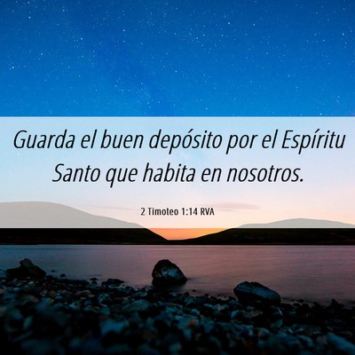 Picture 06 - 2 Timoteo 1:14 RVA - Guarda el buen depósito por el Espíritu Santo - Bible Verse Picture