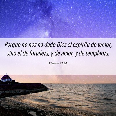 Picture 06 - 2 Timoteo 1:7 RVA - Porque no nos ha dado Dios el espíritu de temor, - Bible Verse Picture