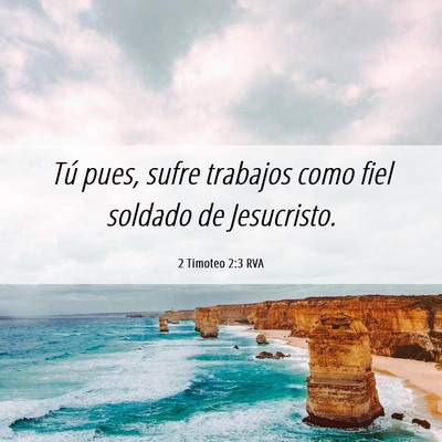 Picture 06 - 2 Timoteo 2:3 RVA - Tú pues, sufre trabajos como fiel soldado de - Bible Verse Picture
