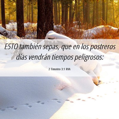 Picture 06 - 2 Timoteo 3:1 RVA - ESTO también sepas, que en los postreros días - Bible Verse Picture