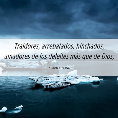 Picture 06 - 2 Timoteo 3:4 RVA - Traidores, arrebatados, hinchados, amadores de - Bible Verse Picture