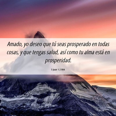 Picture 06 - 3 Juan 1:2 RVA - Amado, yo deseo que tú seas prosperado en todas - Bible Verse Picture
