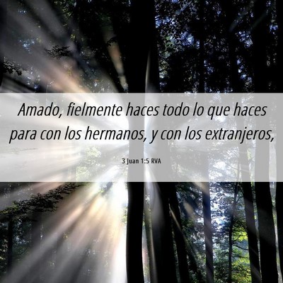 Picture 06 - 3 Juan 1:5 RVA - Amado, fielmente haces todo lo que haces para con - Bible Verse Picture