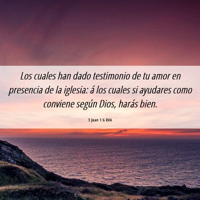 Picture 06 - 3 Juan 1:6 RVA - Los cuales han dado testimonio de tu amor en - Bible Verse Picture