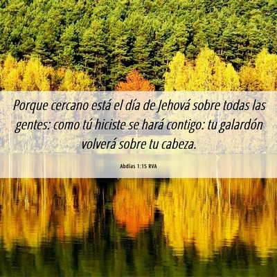 Picture 06 - Abdías 1:15 RVA - Porque cercano está el día de Jehová sobre - Bible Verse Picture
