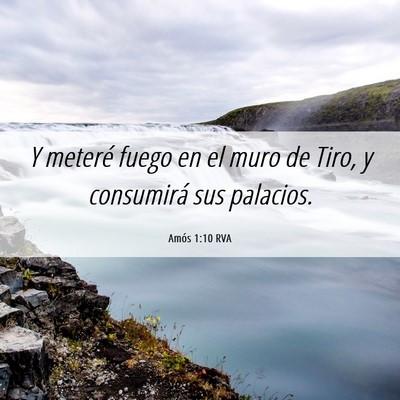 Picture 06 - Amós 1:10 RVA - Y meteré fuego en el muro de Tiro, y consumirá - Bible Verse Picture