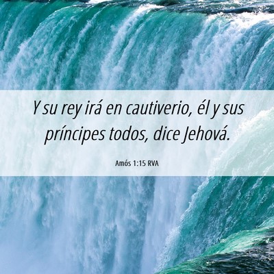 Picture 06 - Amós 1:15 RVA - Y su rey irá en cautiverio, él y sus príncipes - Bible Verse Picture