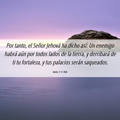 Picture 06 - Amós 3:11 RVA - Por tanto, el Señor Jehová ha dicho así: Un - Bible Verse Picture