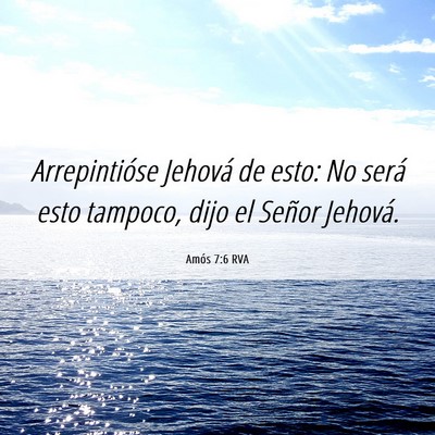 Picture 06 - Amós 7:6 RVA - Arrepintióse Jehová de esto: No será esto - Bible Verse Picture