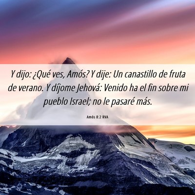 Picture 06 - Amós 8:2 RVA - Y dijo: ¿Qué ves, Amós? Y dije: Un canastillo - Bible Verse Picture