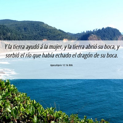 Picture 06 - Apocalipsis 12:16 RVA - Y la tierra ayudó á la mujer, y la tierra - Bible Verse Picture