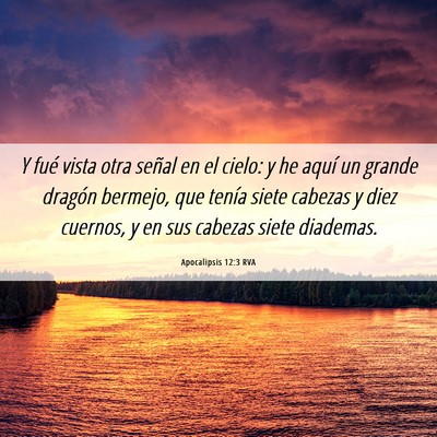 Picture 06 - Apocalipsis 12:3 RVA - Y fué vista otra señal en el cielo: y he aquí - Bible Verse Picture