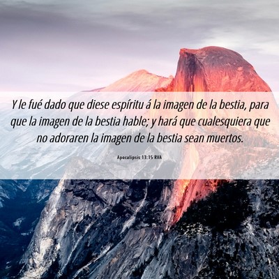Picture 06 - Apocalipsis 13:15 RVA - Y le fué dado que diese espíritu á la imagen - Bible Verse Picture