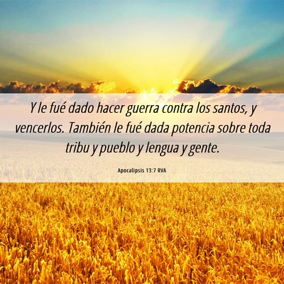 Picture 06 - Apocalipsis 13:7 RVA - Y le fué dado hacer guerra contra los santos, y - Bible Verse Picture