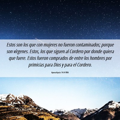 Picture 06 - Apocalipsis 14:4 RVA - Estos son los que con mujeres no fueron - Bible Verse Picture