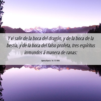 Picture 06 - Apocalipsis 16:13 RVA - Y vi salir de la boca del dragón, y de la boca - Bible Verse Picture