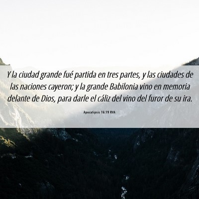Picture 06 - Apocalipsis 16:19 RVA - Y la ciudad grande fué partida en tres partes, y - Bible Verse Picture