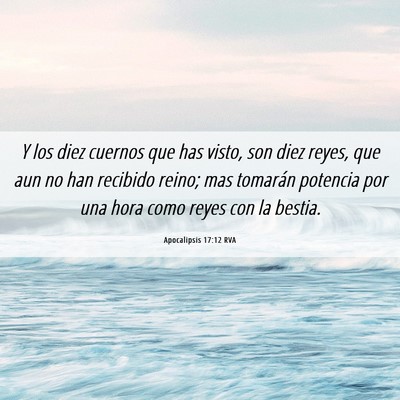 Picture 06 - Apocalipsis 17:12 RVA - Y los diez cuernos que has visto, son diez reyes, - Bible Verse Picture